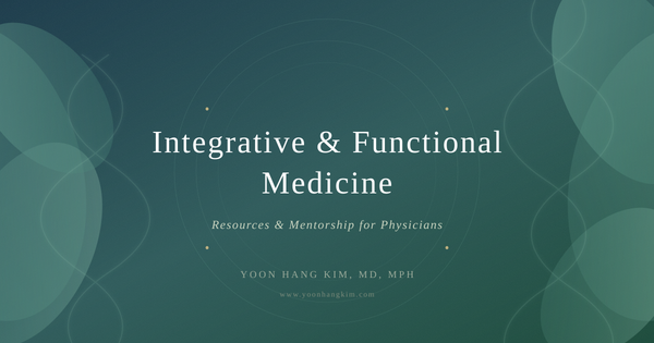 A Physician's Path to Integrative & Functional Medicine: Mentorship - A Path Less Travelled